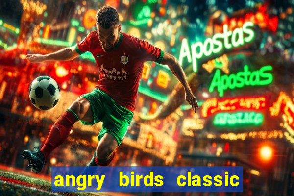 angry birds classic 1.0 apk